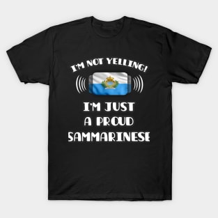 I'm Not Yelling I'm A Proud Sammarinese - Gift for Sammarinese With Roots From San Marino T-Shirt